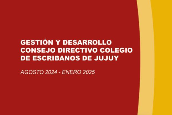 Gestión y Desarrollo Consejo Directivo Colegio de Escribanos de Jujuy (2025)